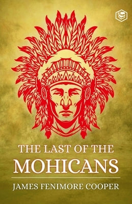 The Last of the Mohicans by Cooper, James Fenimore