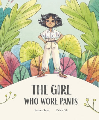 The Girl Who Wore Pants by Isern, Susanna