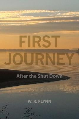 First Journey: After the Shut Down by Flynn, W. R.