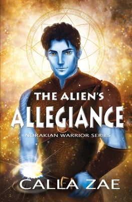 The Alien's Allegiance by Zae, Calla