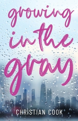 Growing in the Gray by Cook, Christian