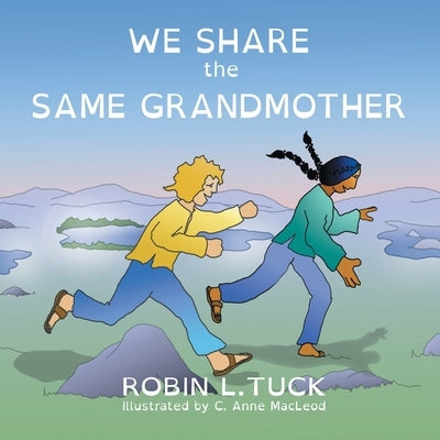 We Share the Same Grandmother by Tuck, Robin L.