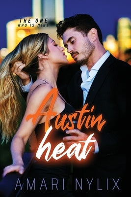 Austin Heat: THE ONE...Who Is Mine by Nylix, Amari