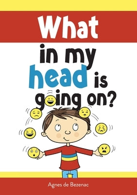 What in my head is going on?: Stages of grief and loss, for children by De Bezenac, Agnes