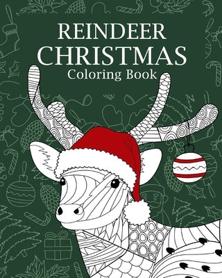 Reindeer Christmas Coloring Book: Theme Xmas Reindeer Patterns Zentangle by Paperland