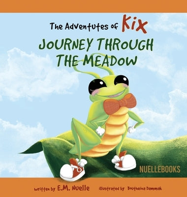 The Adventures of Kix: Journey Through the Meadow by Nuelle, E. M.