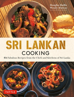 Sri Lankan Cooking: 64 Fabulous Recipes from the Chefs and Kitchens of Sri Lanka by Bullis, Douglas