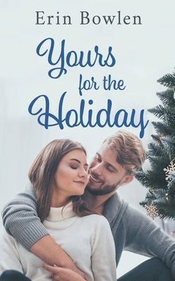 Yours for the Holiday by Bowlen, Erin