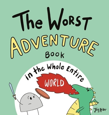 The Worst Adventure Book in the Whole Entire World by Acker, Joey