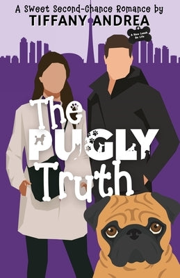 The Pugly Truth by Andrea, Tiffany