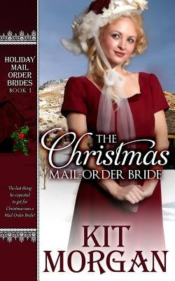 The Christmas Mail-Order Bride by Morgan, Kit