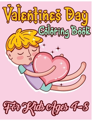 Valentines Day Coloring Book for Kids Ages 4-8: Fun and Cute Coloring Valantine's Day Book for Kids, Toddlers and Preschoolers - 35+ Pages Beautiful & by Publishing, Labib