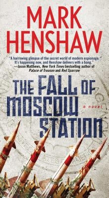 The Fall of Moscow Station by Henshaw, Mark