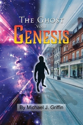 The Ghost Vol 1 Genesis by Griffin, Michael J.