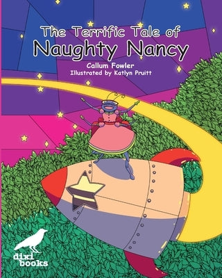 The Terrific Tale of Naughty Nancy by Fowler, Callum