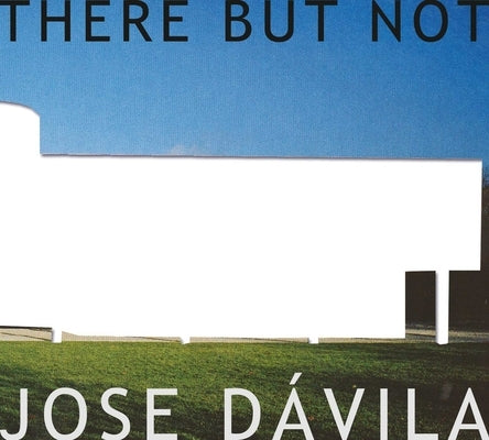 There But Not by Davila, Jose