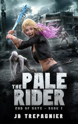 The Pale Rider: A Reverse Harem Zombie Romance by Trepagnier, Jb