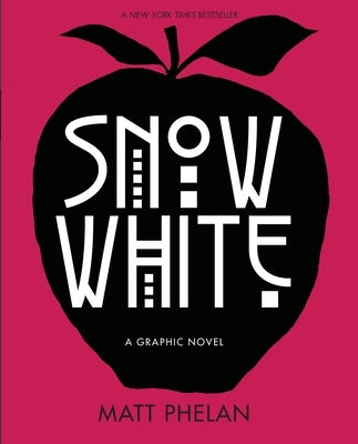 Snow White: A Graphic Novel by Phelan, Matt