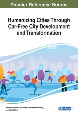 Humanizing Cities Through Car-Free City Development and Transformation by Doheim, Rahma M.