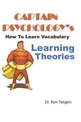 Captain Psychology's How to Learn Vocabulary - Learning by Tangen, Ken