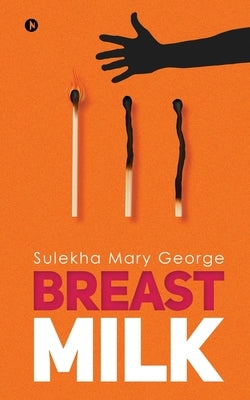 Breast Milk by Sulekha Mary George