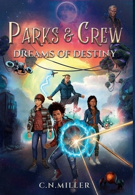 Parks and Crew: Dreams of Destiny by Miller, C. N.