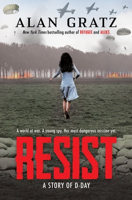 Resist: A Story of D-Day by Gratz, Alan