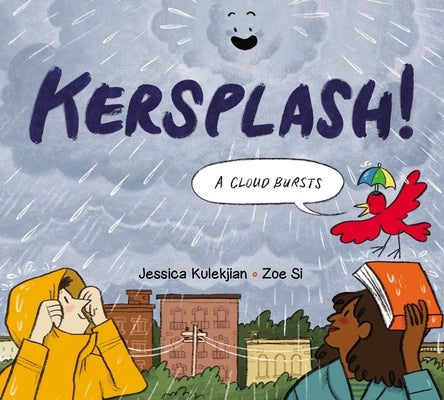 Kersplash! a Cloud Bursts by Kulekjian, Jessica