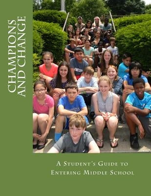 Champions and Change: A Student's Guide to Entering Middle School by Sarcone, Ray