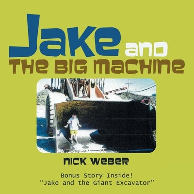 Jake and the Big Machine by Weber, Nick