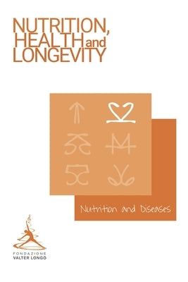 Longevity News 1: Nutrition and Diseases by Foundation, Valter Longo