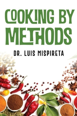 Cooking by Methods by Dr Luis Mispireta