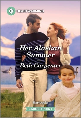 Her Alaskan Summer: A Clean and Uplifting Romance by Carpenter, Beth