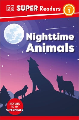 DK Super Readers Level 1 Nighttime Animals by DK