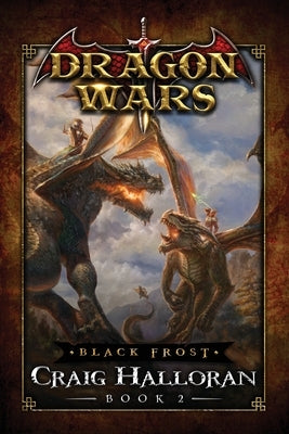 Black Frost: Dragon Wars - Book 2 by Halloran, Craig