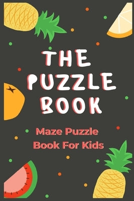 The Puzzle Book: Puzzle Book For Kids - 50 Puzzles With Solutions - Maze Puzzle Book by Publishing, Rompecabezas Puzzle Kids