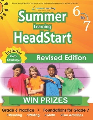 Summer Learning HeadStart, Grade 6 to 7: Fun Activities Plus Math, Reading, and Language Workbooks: Bridge to Success with Common Core Aligned Resourc by Summer Learning Headstart, Lumos