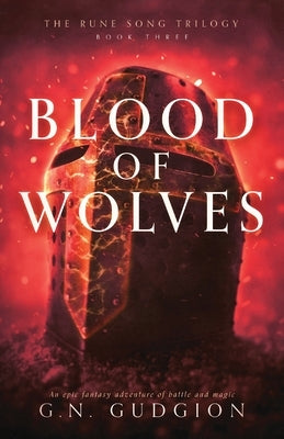 Blood of Wolves: An epic fantasy adventure of battle and magic by Gudgion, G. N.