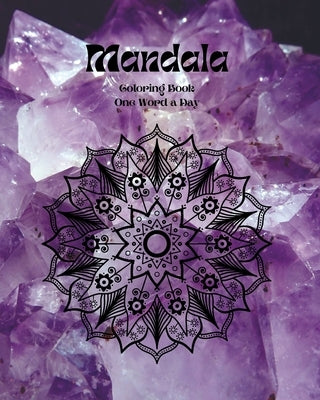 MANDALA - Coloring book. One Word a Day: Activity book. Power of words inspiring imagination. by Courage, Luna H.