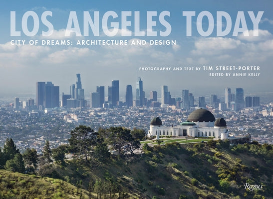 Los Angeles Today: City of Dreams: Architecture and Design by Street-Porter, Tim