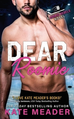 Dear Roomie (A Rookie Rebels Novel) by Meader, Kate