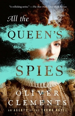 All the Queen's Spies by Clements, Oliver