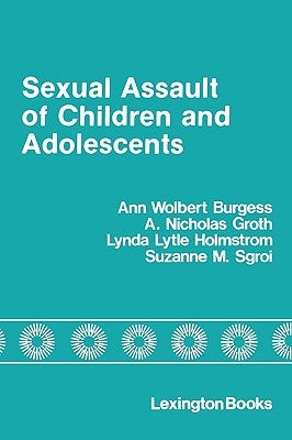 Sexual Assault of Children and Adolescents by Burgess, Ann Wolbert