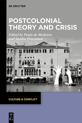 Postcolonial Theory and Crisis by De Medeiros, Paulo