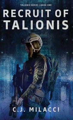 Recruit of Talionis: A Young Adult Sci-Fi Dystopian Novel by Milacci, C. J.