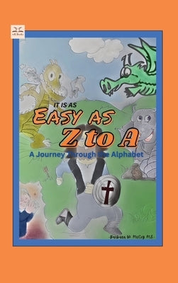 It is as Easy as Z to A: A Journey Through the Alphabet by McCoy, Barbara W.