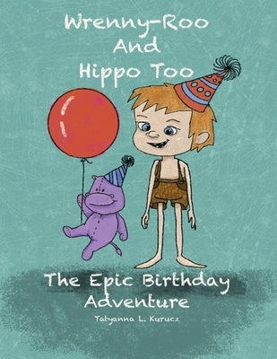 The Epic Birthday Adventure by Kurucz, Tatyanna L.