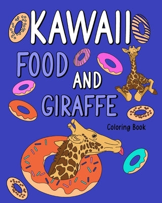 Kawaii Food and Giraffe Coloring Book: Adult Coloring Pages, Painting Food Menu Recipes and Zoo Animal Pictures, Gifts by Paperland