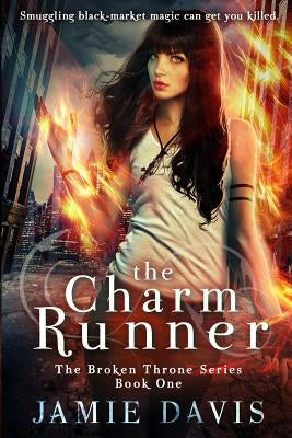 The Charm Runner: Book 1 of the Broken Throne Saga by Davis, Jamie