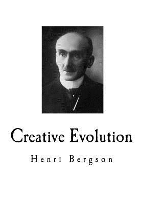 Creative Evolution: Henri Bergson by Mitchell, Arthur